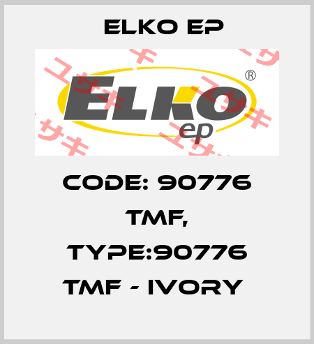 Code: 90776 TMF, Type:90776 TMF - ivory  Elko EP