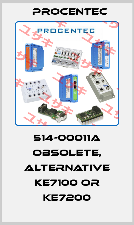 514-00011A obsolete, alternative KE7100 or KE7200 Procentec