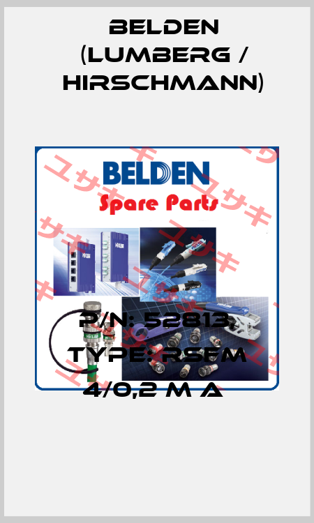 P/N: 52813, Type: RSFM 4/0,2 M A  Belden (Lumberg / Hirschmann)