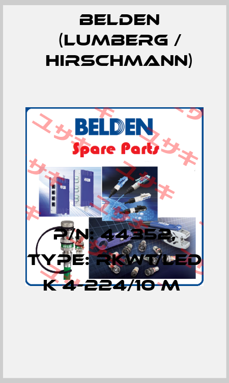 P/N: 44352, Type: RKWT/LED K 4-224/10 M  Belden (Lumberg / Hirschmann)