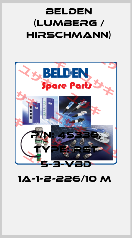 P/N: 45336, Type: RST 5-3-VBD 1A-1-2-226/10 M  Belden (Lumberg / Hirschmann)