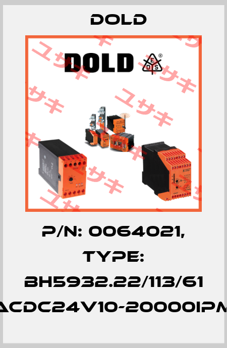 p/n: 0064021, Type: BH5932.22/113/61 ACDC24V10-20000IPM Dold