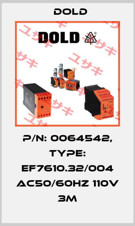 p/n: 0064542, Type: EF7610.32/004 AC50/60HZ 110V 3M Dold