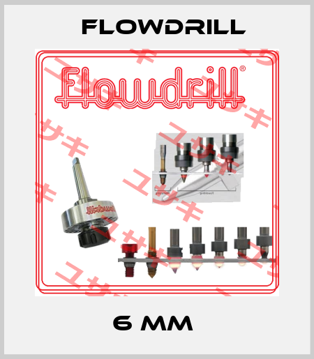 6 MM  Flowdrill