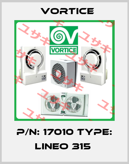 P/N: 17010 Type: Lineo 315  Vortice