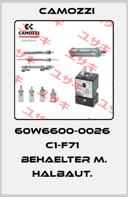 60W6600-0026  C1-F71  BEHAELTER M. HALBAUT.  Camozzi