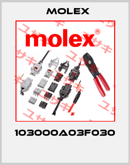 103000A03F030  Molex