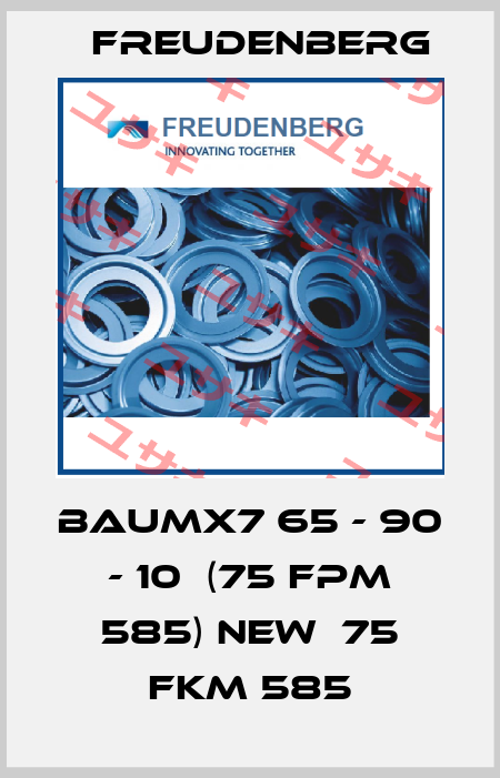BAUMX7 65 - 90 - 10  (75 FPM 585) new  75 FKM 585 Freudenberg