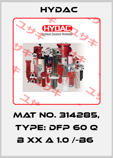 Mat No. 314285, Type: DFP 60 Q B XX A 1.0 /-B6  Hydac