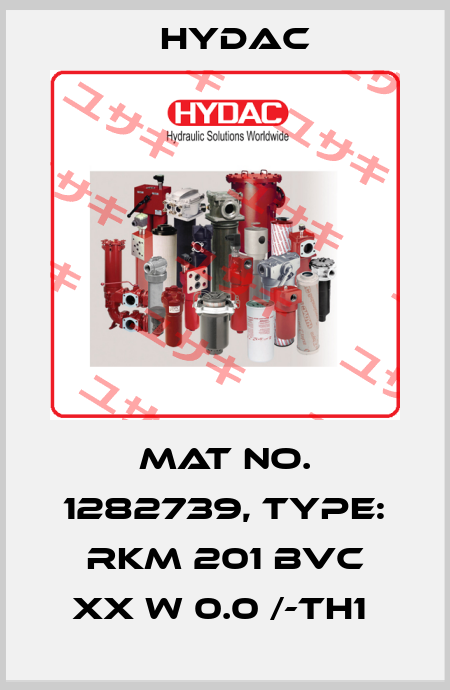 Mat No. 1282739, Type: RKM 201 BVC XX W 0.0 /-TH1  Hydac