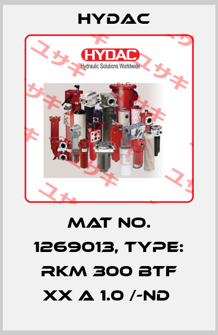 Mat No. 1269013, Type: RKM 300 BTF XX A 1.0 /-ND  Hydac