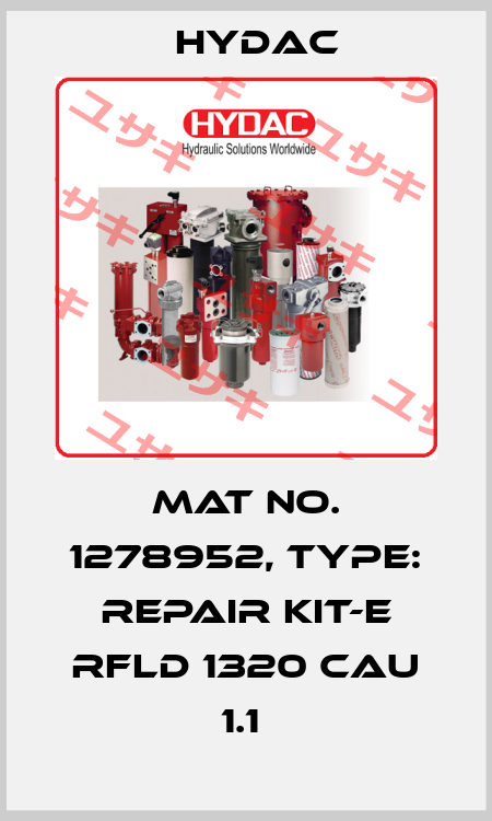 Mat No. 1278952, Type: REPAIR KIT-E RFLD 1320 CAU 1.1  Hydac