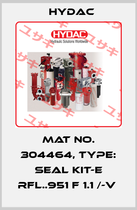 Mat No. 304464, Type: SEAL KIT-E RFL..951 F 1.1 /-V  Hydac