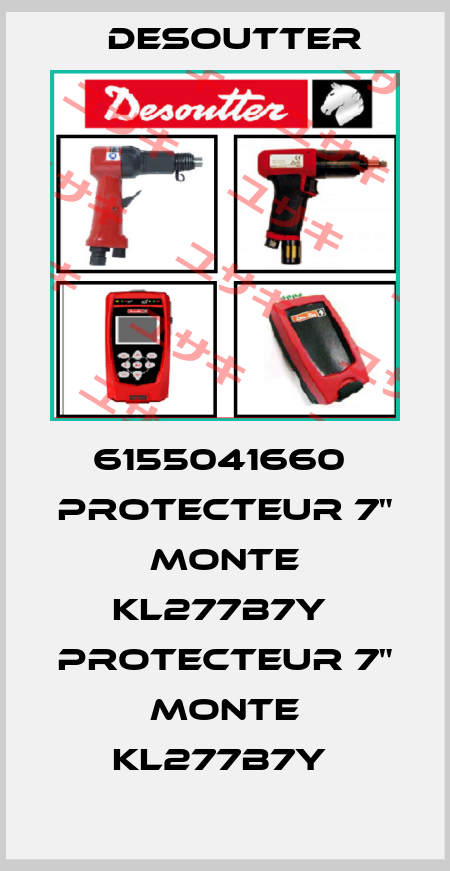 6155041660  PROTECTEUR 7" MONTE KL277B7Y  PROTECTEUR 7" MONTE KL277B7Y  Desoutter