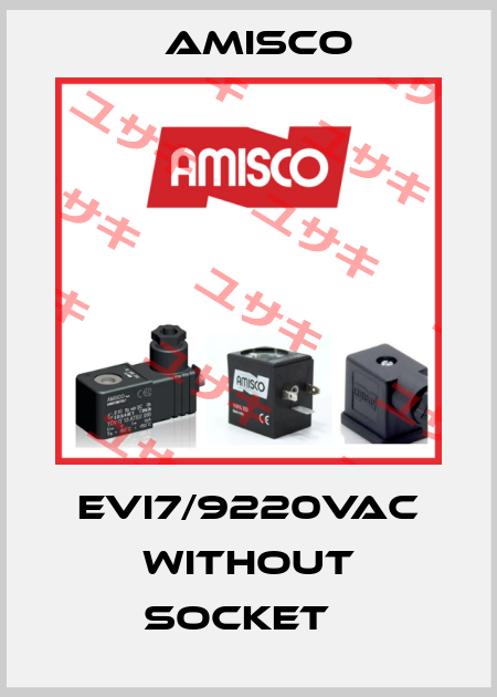 EVI7/9220VAC wıthout socket   Amisco