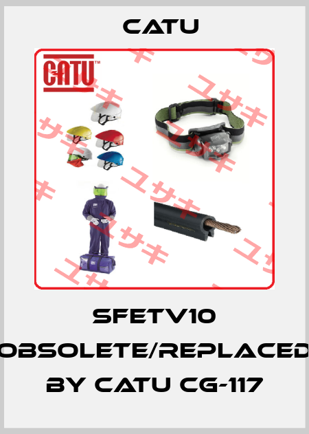 SFETV10 obsolete/replaced by CATU CG-117 Catu