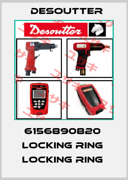 6156890820  LOCKING RING  LOCKING RING  Desoutter