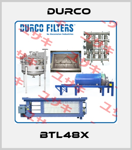 BTL48X  Durco
