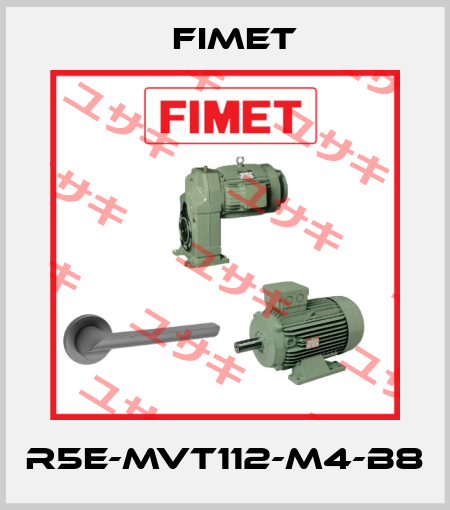 R5E-MVT112-M4-B8 Fimet