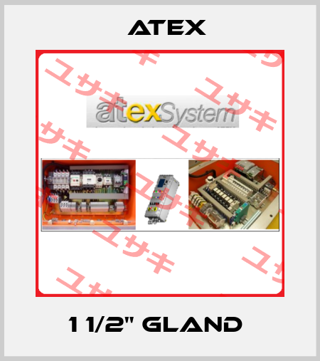 1 1/2" GLAND  Atex