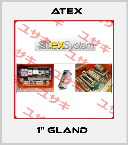 1" GLAND  Atex