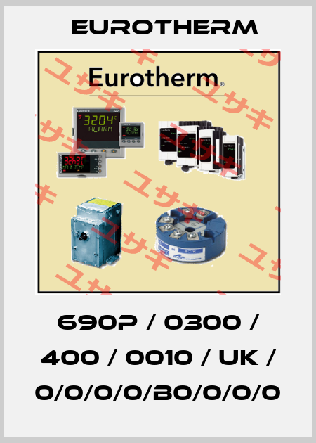 690P / 0300 / 400 / 0010 / UK / 0/0/0/0/B0/0/0/0 Eurotherm