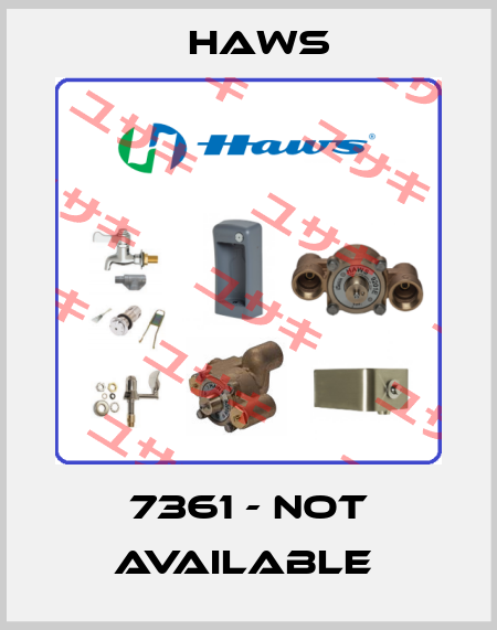 7361 - not available  Haws