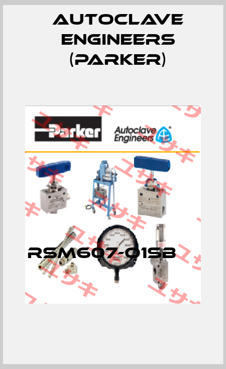 RSM607-O1SB                   Autoclave Engineers (Parker)