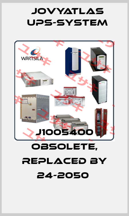J1005400 obsolete, replaced by 24-2050  JOVYATLAS UPS-System