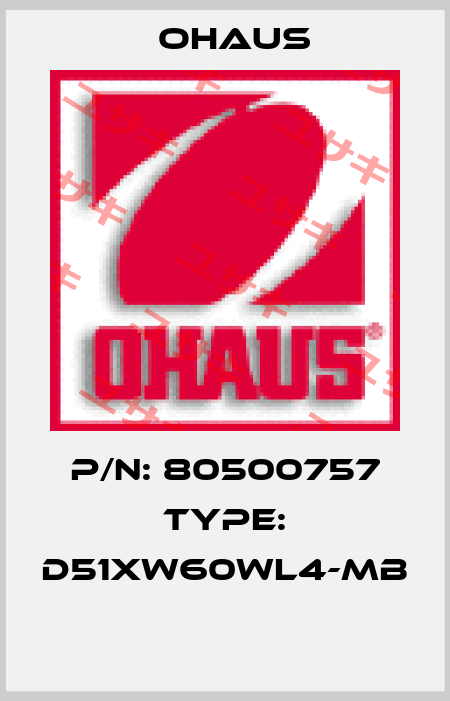 P/N: 80500757 Type: D51XW60WL4-MB  Ohaus