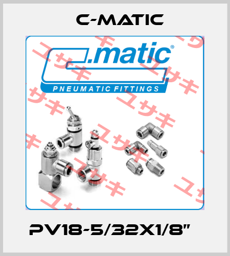 PV18-5/32x1/8”   C-Matic