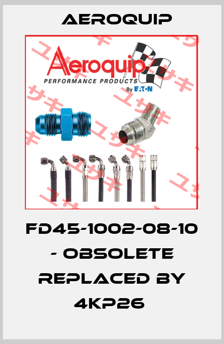 FD45-1002-08-10 - obsolete replaced by 4KP26  Aeroquip