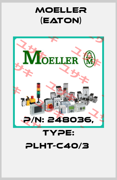 P/N: 248036, Type: PLHT-C40/3  Moeller (Eaton)