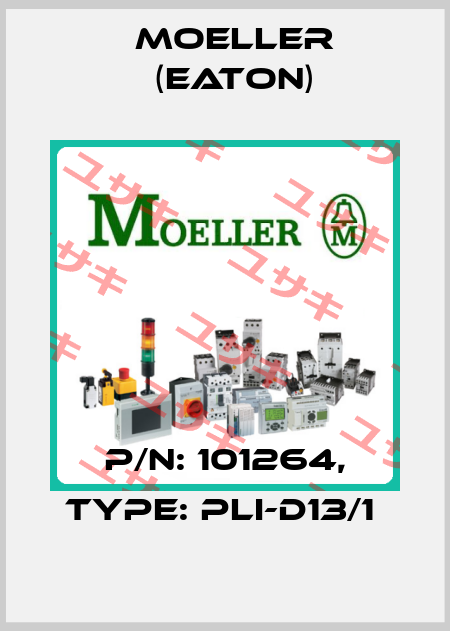 P/N: 101264, Type: PLI-D13/1  Moeller (Eaton)