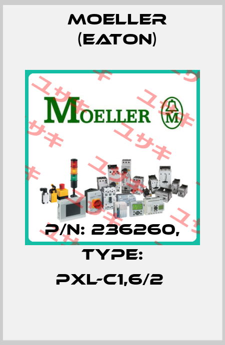 P/N: 236260, Type: PXL-C1,6/2  Moeller (Eaton)