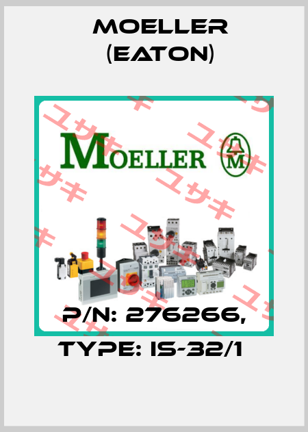 P/N: 276266, Type: IS-32/1  Moeller (Eaton)