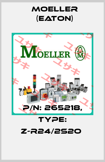 P/N: 265218, Type: Z-R24/2S2O  Moeller (Eaton)