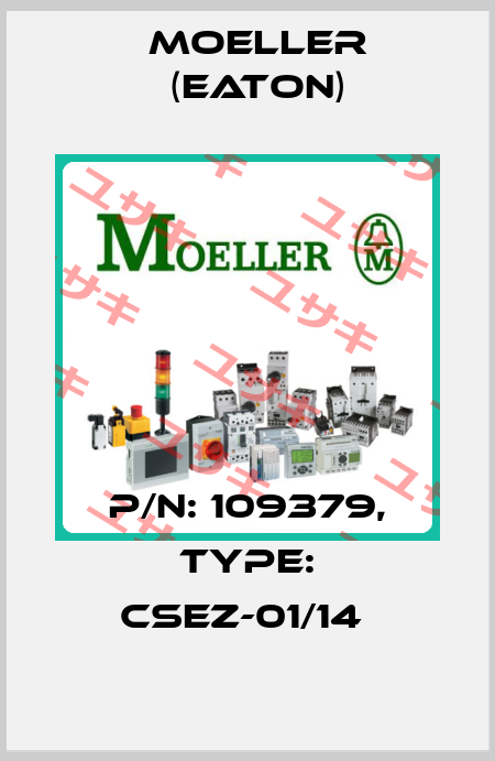 P/N: 109379, Type: CSEZ-01/14  Moeller (Eaton)