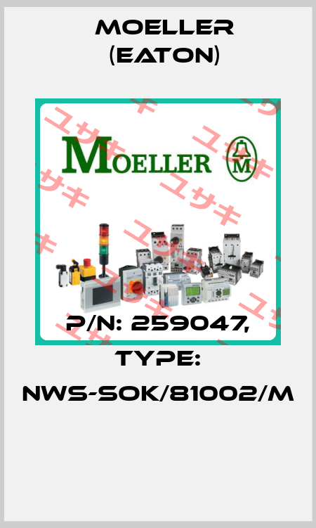 P/N: 259047, Type: NWS-SOK/81002/M  Moeller (Eaton)