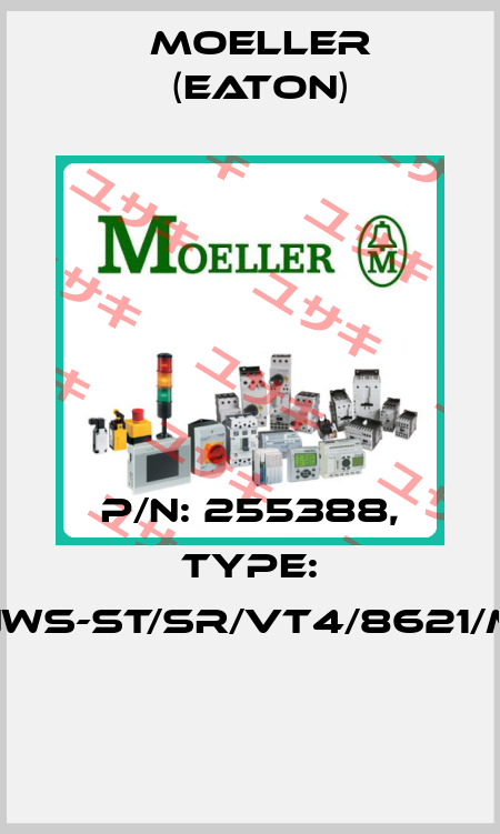P/N: 255388, Type: NWS-ST/SR/VT4/8621/M  Moeller (Eaton)