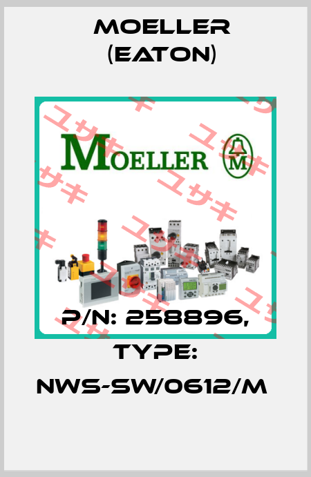 P/N: 258896, Type: NWS-SW/0612/M  Moeller (Eaton)