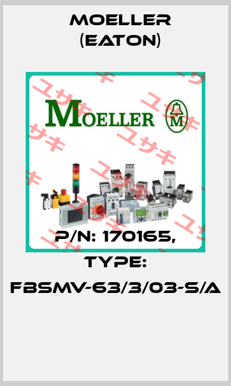 P/N: 170165, Type: FBSMV-63/3/03-S/A  Moeller (Eaton)