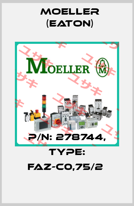 P/N: 278744, Type: FAZ-C0,75/2  Moeller (Eaton)