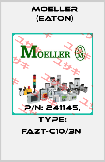 P/N: 241145, Type: FAZT-C10/3N  Moeller (Eaton)