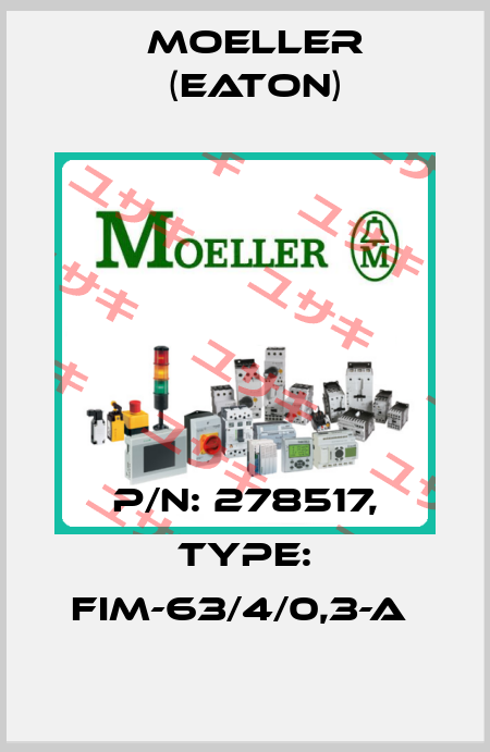 P/N: 278517, Type: FIM-63/4/0,3-A  Moeller (Eaton)
