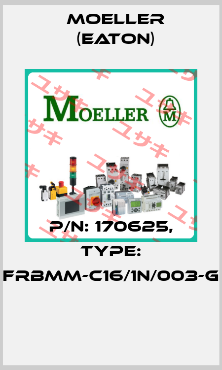 P/N: 170625, Type: FRBMM-C16/1N/003-G  Moeller (Eaton)