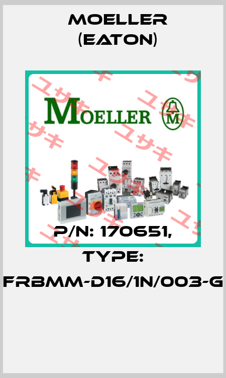 P/N: 170651, Type: FRBMM-D16/1N/003-G  Moeller (Eaton)