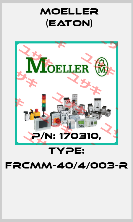 P/N: 170310, Type: FRCMM-40/4/003-R  Moeller (Eaton)