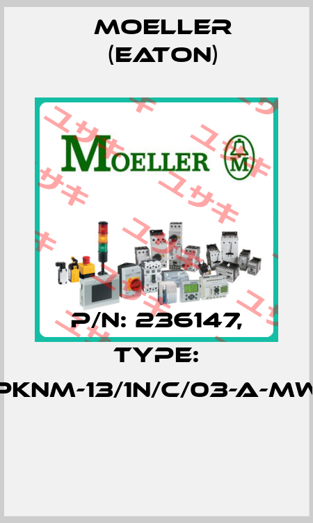P/N: 236147, Type: PKNM-13/1N/C/03-A-MW  Moeller (Eaton)
