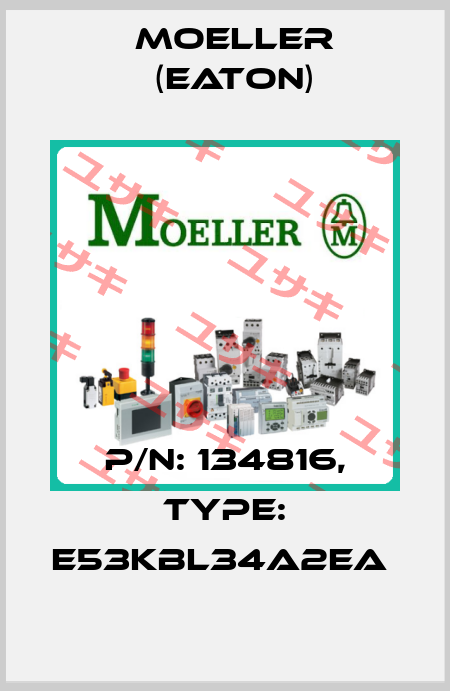 P/N: 134816, Type: E53KBL34A2EA  Moeller (Eaton)